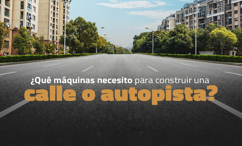 Maquinaria pesada para calles y autopistas